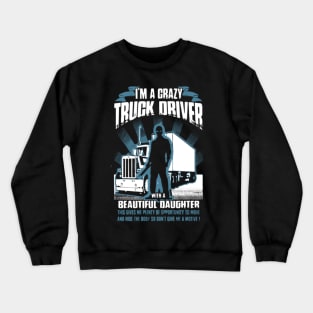 I'm a crazy truck driver Crewneck Sweatshirt